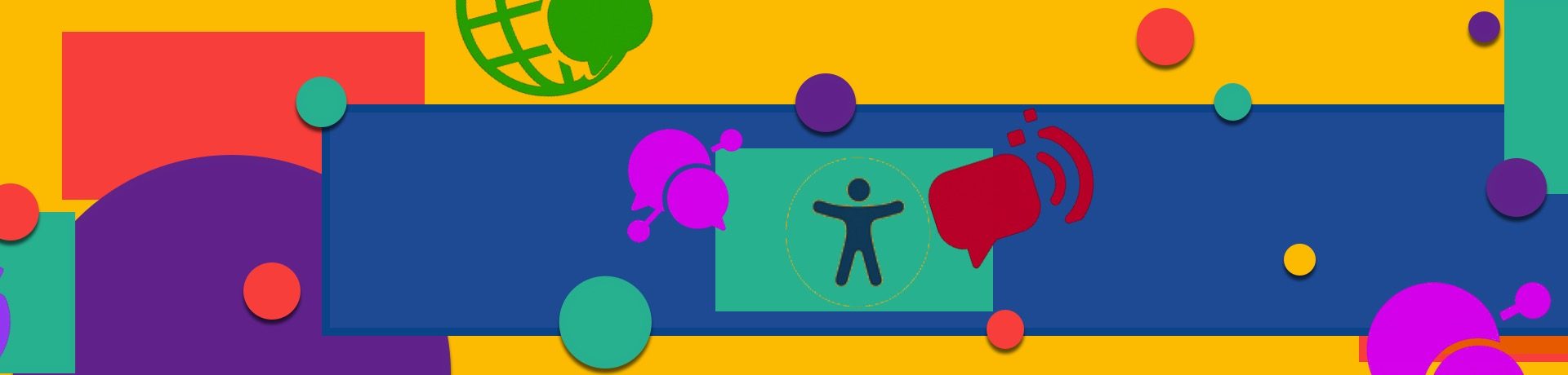 a yellow background with chat bubbles, circles, grid-paper globes representing the world wide web in both the foreground and background of various colors, then a widescreen dark blue background with an accessibility symbol in the middle in the negative space of a teal rectangle.
